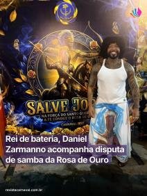 Rei de bateria, Daniel Zarmanno acompanha disputa de samba da Rosa de Ouro  O rei de bateria Daniel Zarmanno marcou pres