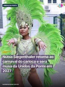 Seis anos longe da Sapucaí, mas o samba nunca saiu do coração. Núbia Siegenthaler retorna ao Carnaval do Rio em 2027 com