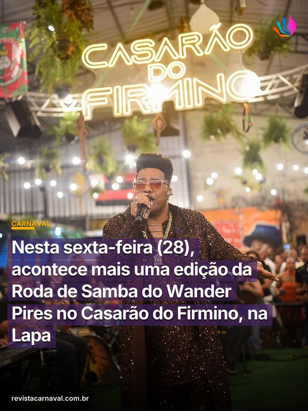 Nesta sexta-feira (28), acontece mais uma edição da Roda de Samba do Wander Pires no Casarão do Firmino, na Lapa  Abertu